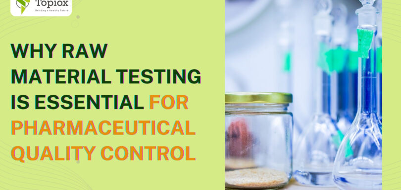 Why Raw Material Testing is Essential for Pharmaceutical Quality Control