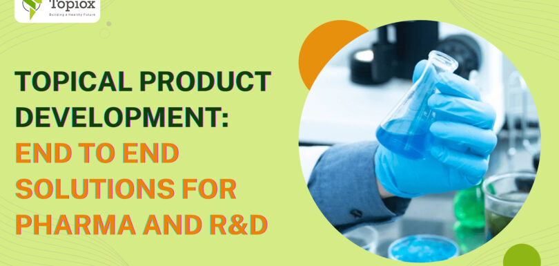 Topical Product Development End-to-End Solutions for Pharma and R&D