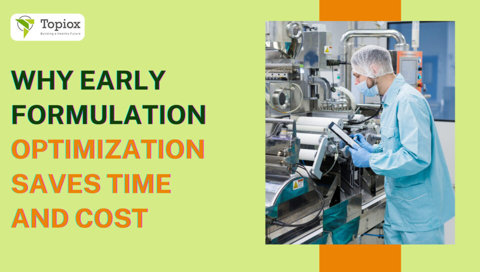 Why Early Formulation Optimization Saves Time and Cost