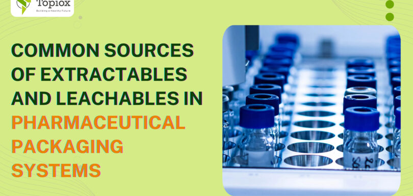 Common Sources of Extractables and Leachables in Pharmaceutical Packaging Systems