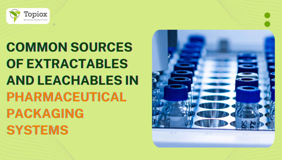 Common Sources of Extractables and Leachables in Pharmaceutical Packaging Systems