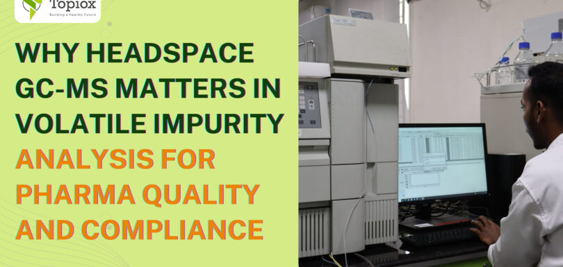 Why Headspace GC-MS Matters in Volatile Impurity Analysis for Pharma Quality and Compliance