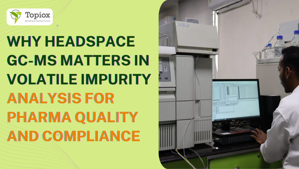 Why Headspace GC-MS Matters in Volatile Impurity Analysis for Pharma Quality and Compliance