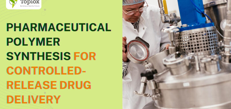 Pharmaceutical Polymer Synthesis for Controlled-Release Drug Delivery
