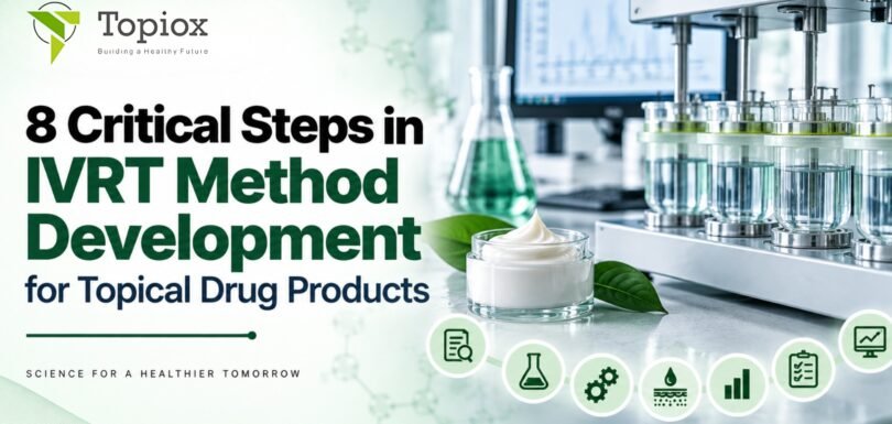 8 Critical Steps in IVRT Method Development for Topical Drug Products
